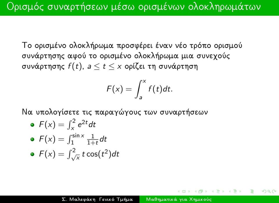 sunˆrthshc f (t), a t x orðzei th sunˆrthsh F (x) = x a f (t)dt.