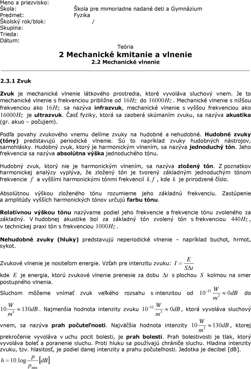 Mehaniké lnenie s nižš rekeni ak 6H sa naýa inrak, mehaniké lnenie s yšš rekeni ak 6000H je lrak. Časť yiky, krá sa aberá skúmaním k, sa naýa aksika (gr. ak čjem).