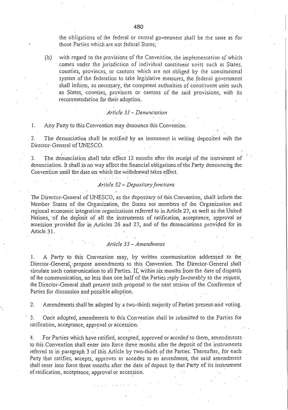 legislative measures, the federal government shall inform, as necessary, the competent authorities of constituent units such as States, counties, provinces or cantons of the said provisions, with its