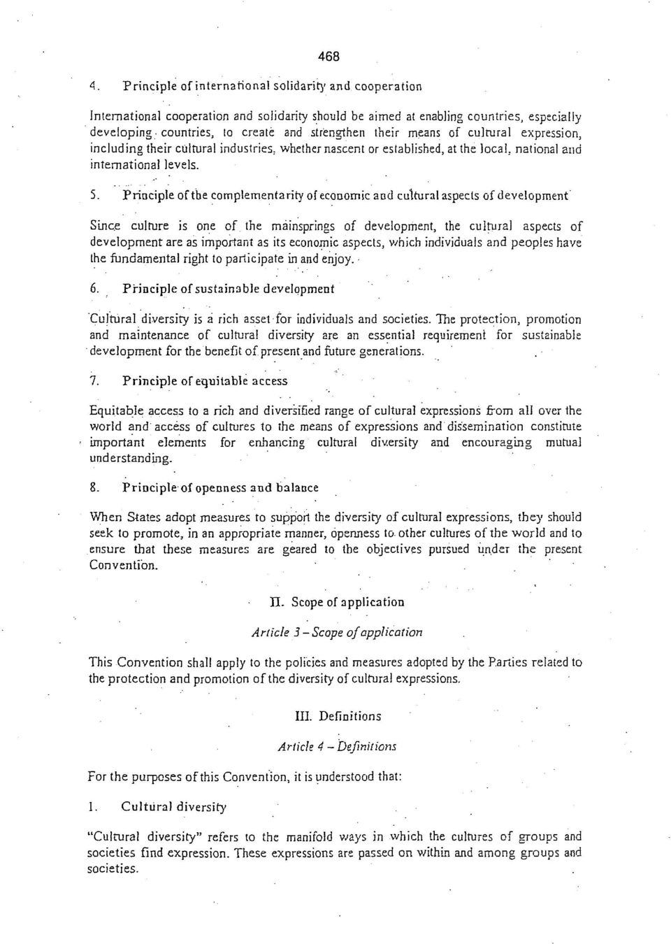 means of cultural expression, including their cultural industries, whether nascent or established, at the local, national and international levels. 5.