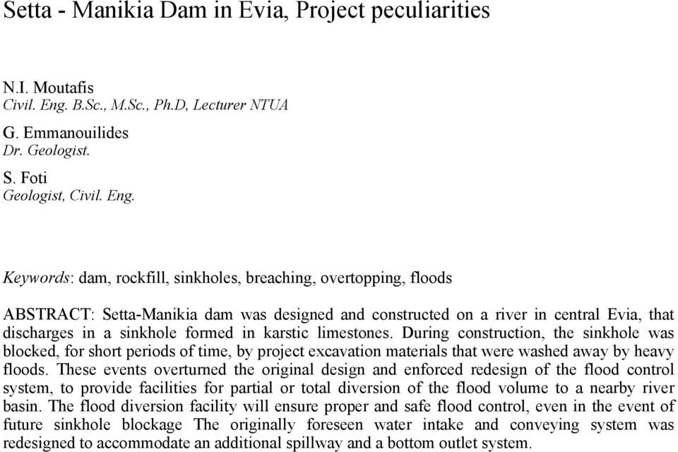 Keywords: dam, rockfill, sinkholes, breaching, overtopping, floods ABSTRACT: Setta-Manikia dam was designed and constructed on a river in central Evia, that discharges in a sinkhole formed in karstic