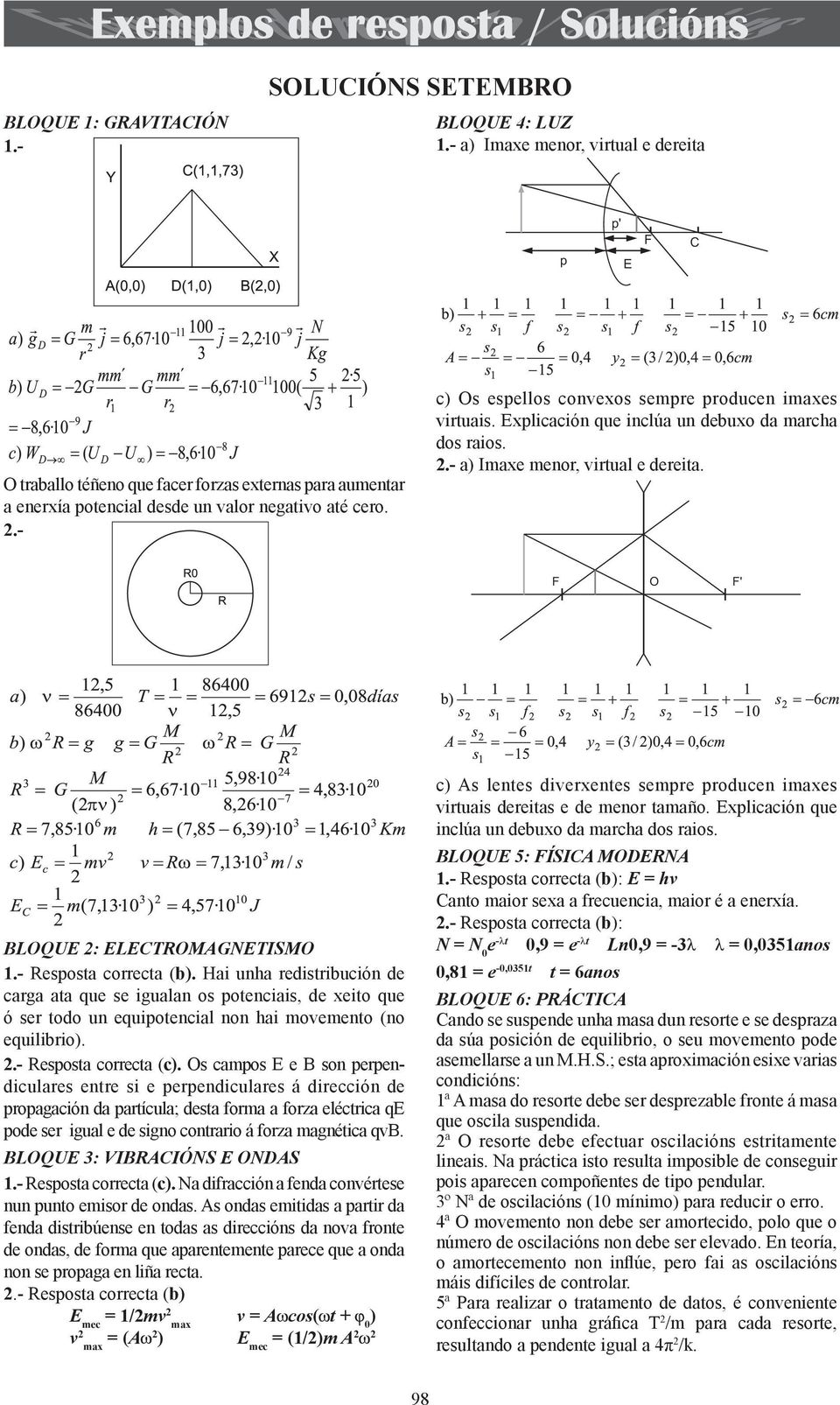 Hai unha redistribución de carga ata que se igualan os potenciais, de xeito que ó ser todo un equipotencial non hai movemento (no equilibrio). - Resposta correcta (c).
