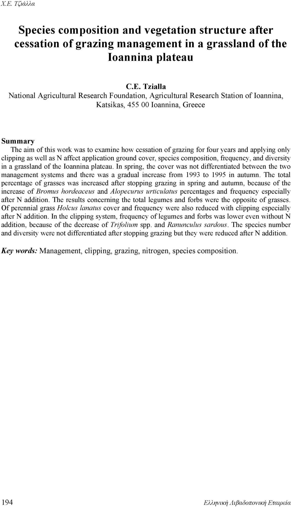 four years and applying only clipping as well as N affect application ground cover, species composition, frequency, and diversity in a grassland of the Ioannina plateau.