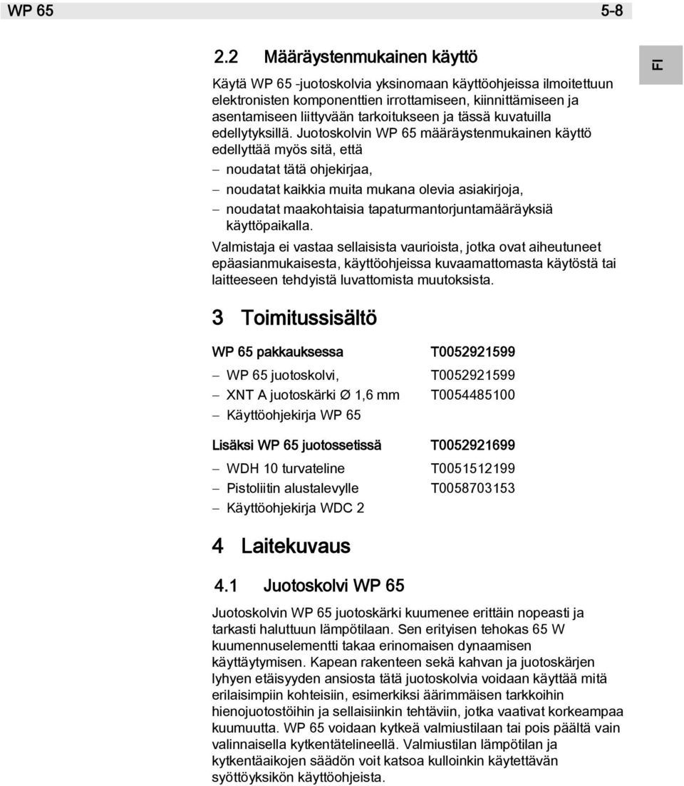 tässä kuvatuilla edellytyksillä.