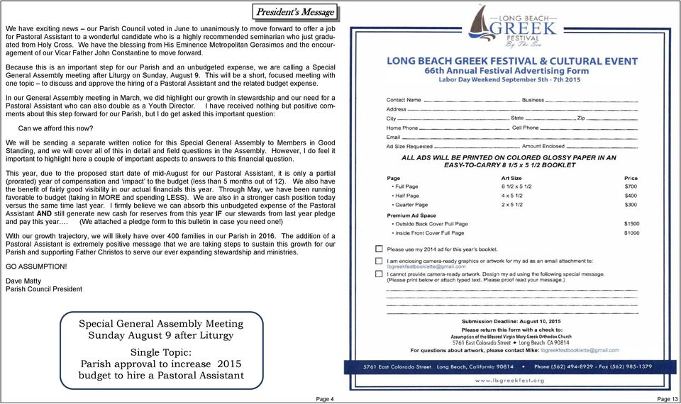 Because this is an important step for our Parish and an unbudgeted expense, we are calling a Special General Assembly meeting after Liturgy on Sunday, August 9.