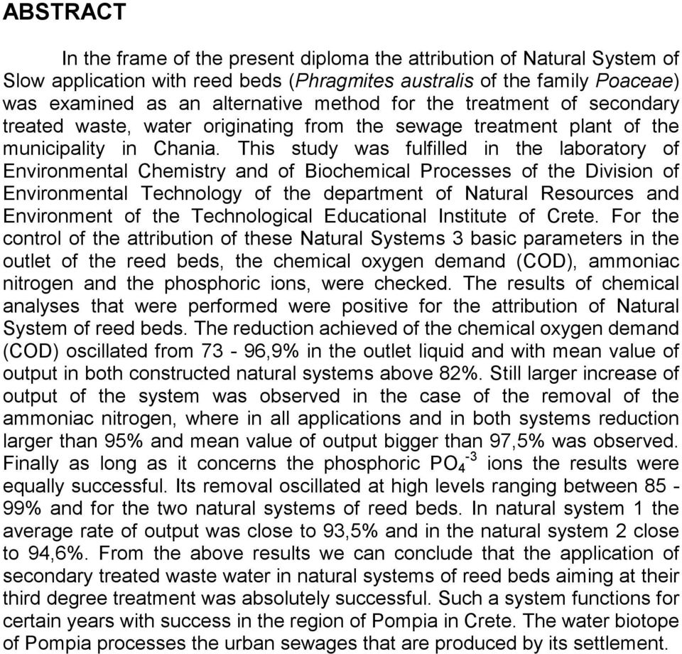 This study was fulfilled in the laboratory of Environmental Chemistry and of Biochemical Processes of the Division of Environmental Technology of the department of Natural Resources and Environment