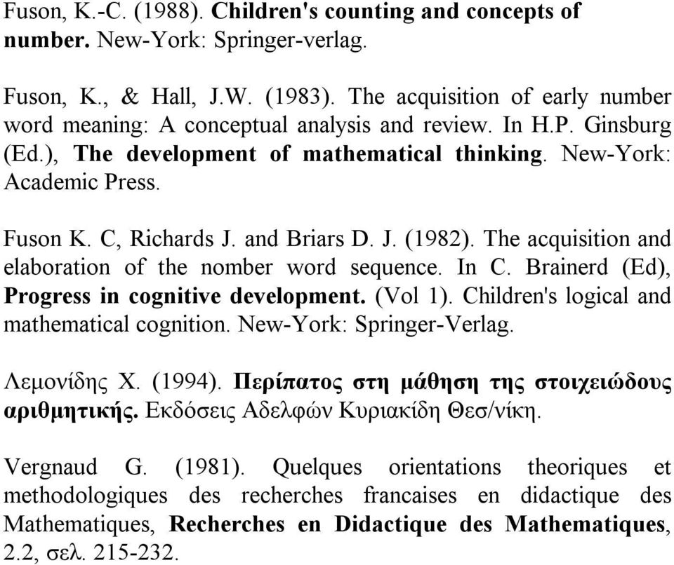 and Briars D. J. (1982). The acquisition and elaboration of the nomber word sequence. In C. Brainerd (Ed), Progress in cognitive development. (Vol 1). Children's logical and mathematical cognition.