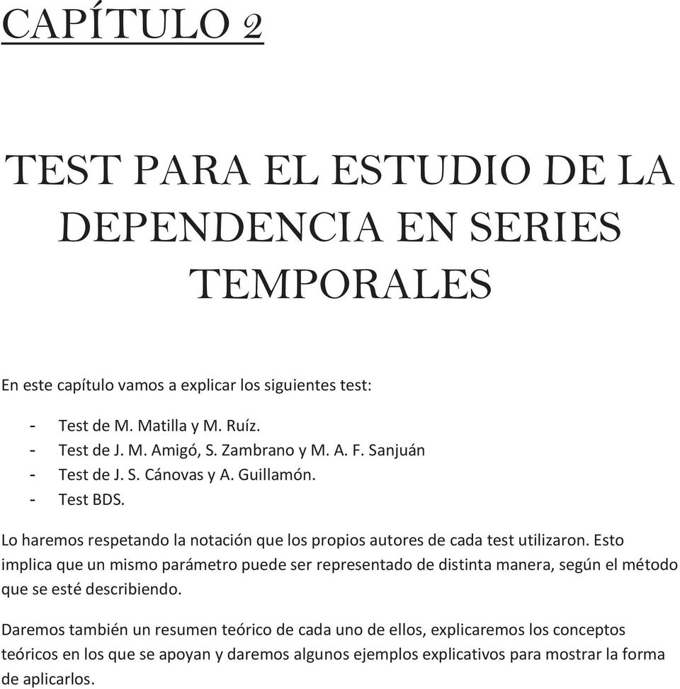 Lo haremos respetando la notación que los propios autores de cada test utilizaron.