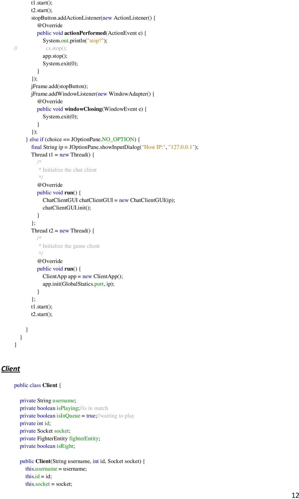 NO_OPTION) { final String ip = JOptionPane.showInputDialog("Host IP:", "127.0.