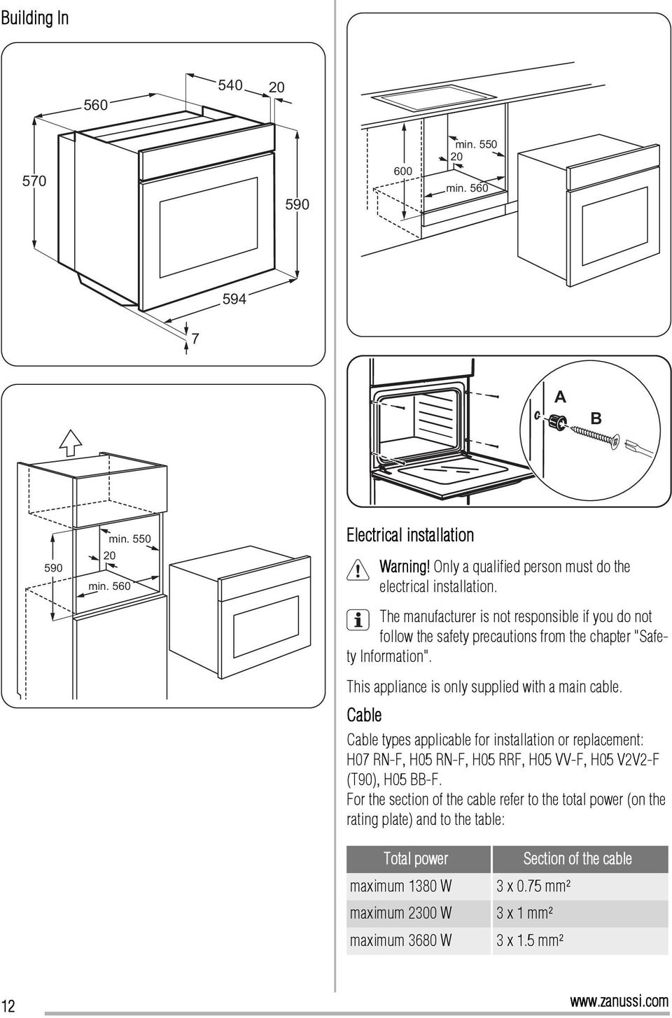 The manufacturer is not responsible if you do not follow the safety precautions from the chapter "Safety Information". This appliance is only supplied with a main cable.