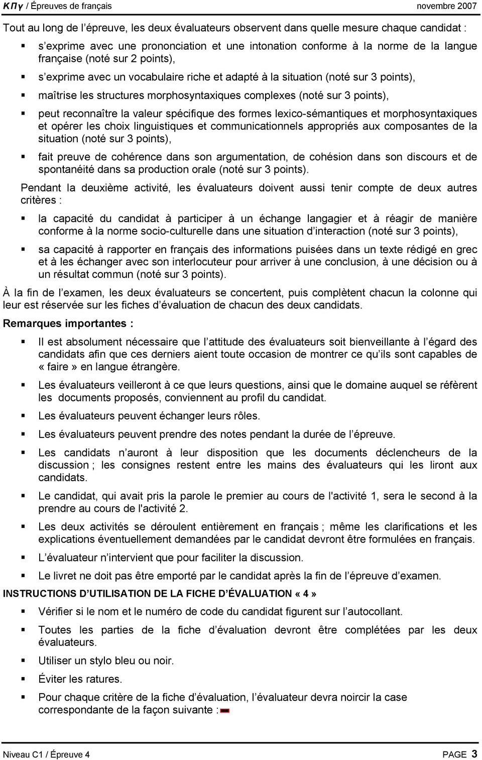 spécifique des formes lexico-sémantiques et morphosyntaxiques et opérer les choix linguistiques et communicationnels appropriés aux composantes de la situation (noté sur 3 points), fait preuve de