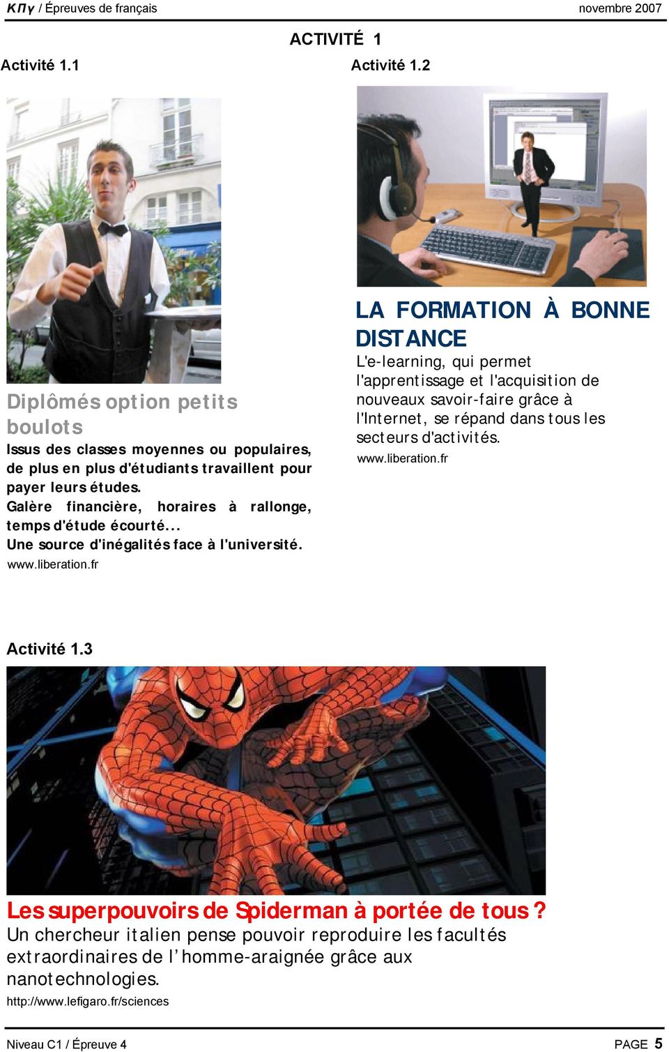 fr LA FORMATION À BONNE DISTANCE L'e-learning, qui permet l'apprentissage et l'acquisition de nouveaux savoir-faire grâce à l'internet, se répand dans tous les secteurs d'activités. www.