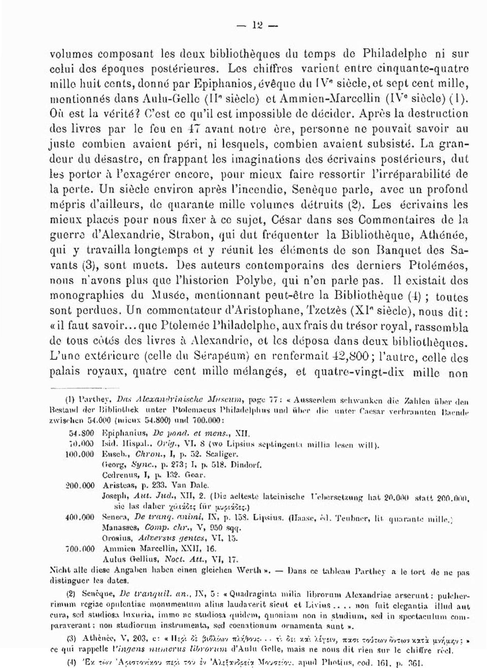 (1). Où est la vérité? C'est ce qu'il est impossible de décider.