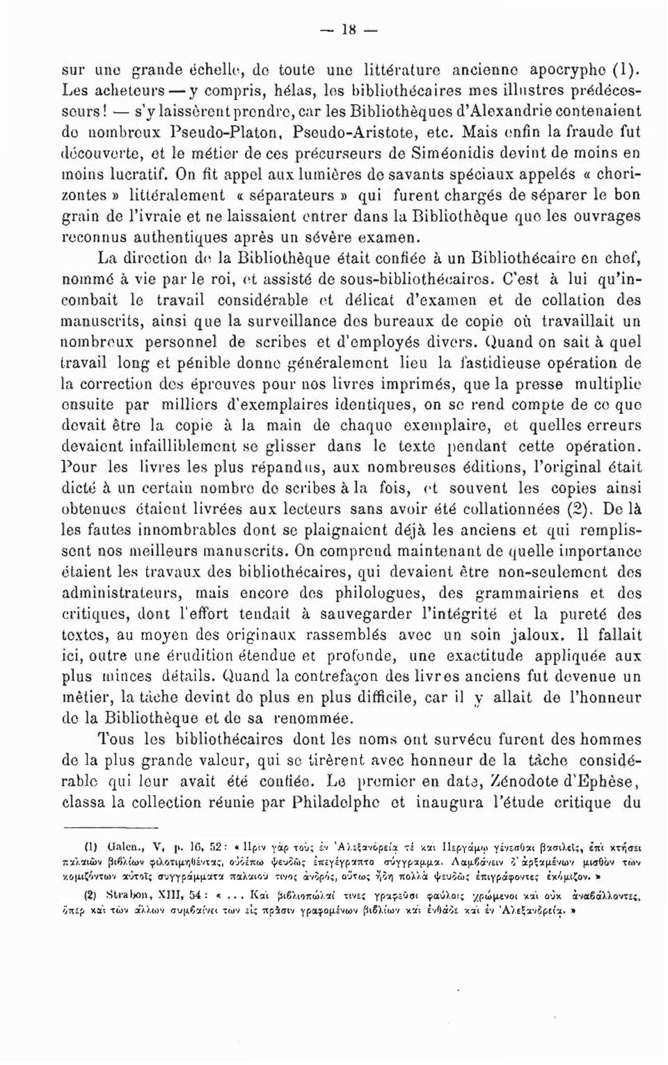 Mais enfin la fraude fut découverte, et le métier de ces précurseurs de Siméonidis devint de moins en moins lucratif.