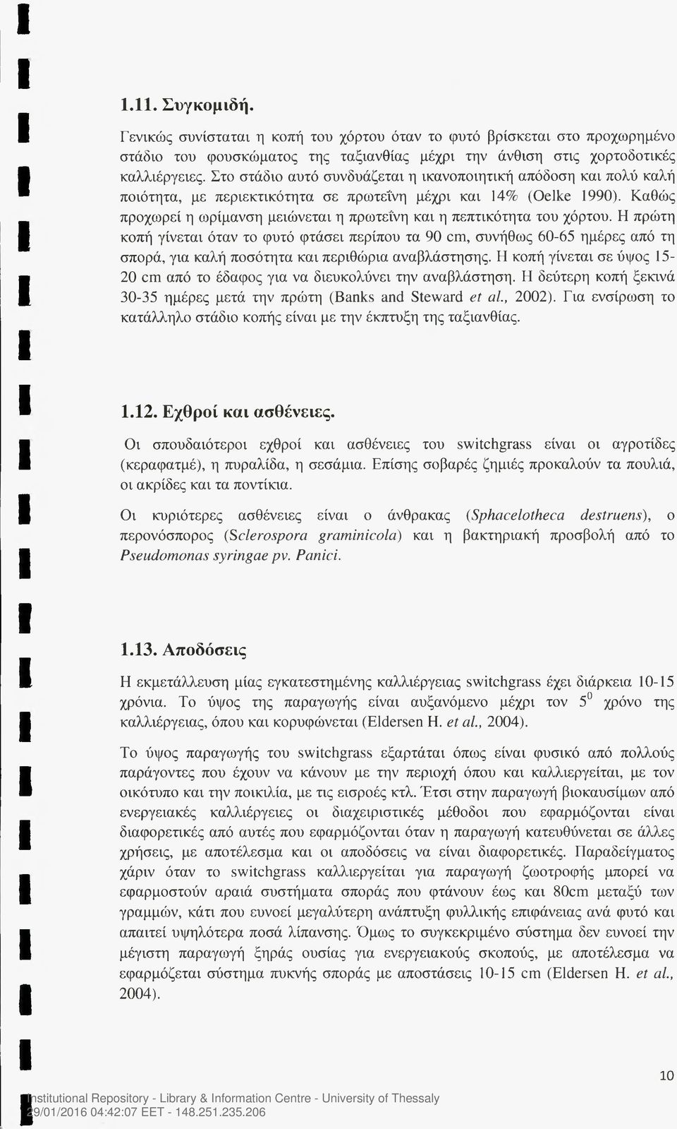 Καθώς προχωρεί η ωρίμανση μειώνεται η πρωτεΐνη και η πεπτικότητα του χόρτου.