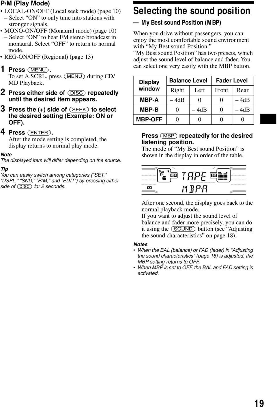 SCRL, press (MENU) during CD/ MD Playback. 2 Press either side of (DISC) repeatedly until the desired item appears. 3 Press the (+) side of (SEEK) to select the desired setting (Example: ON or OFF).