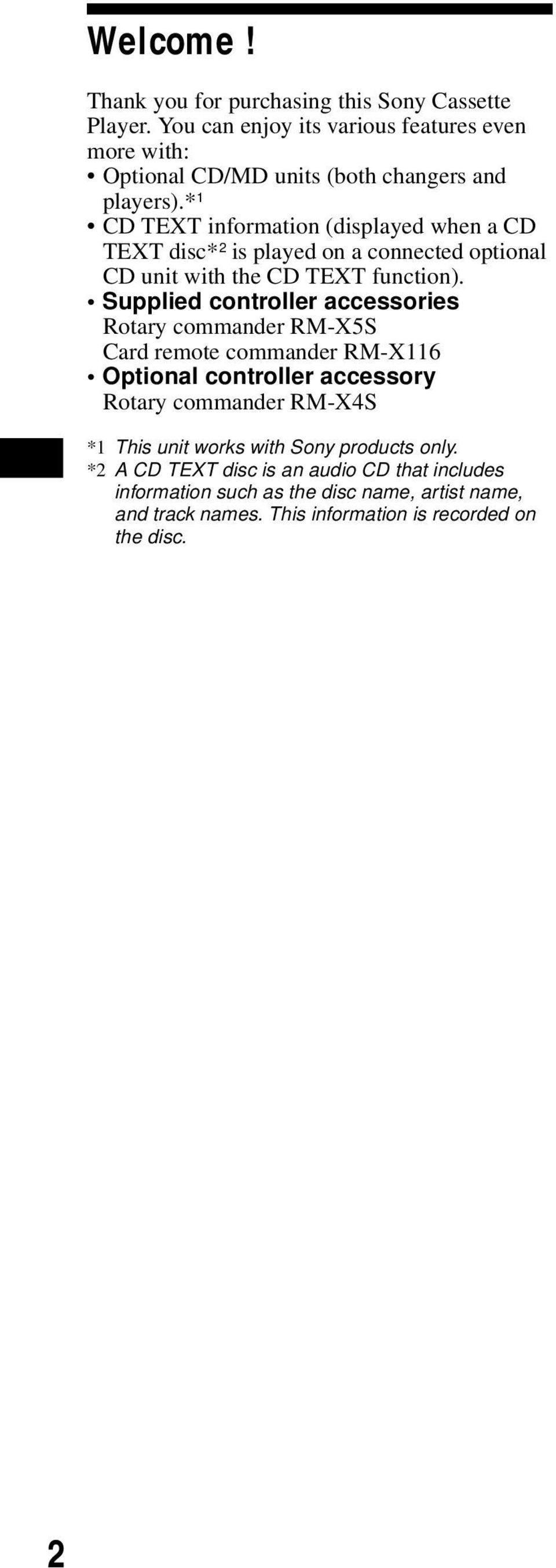 * 1 CD TEXT information (displayed when a CD TEXT disc* 2 is played on a connected optional CD unit with the CD TEXT function).