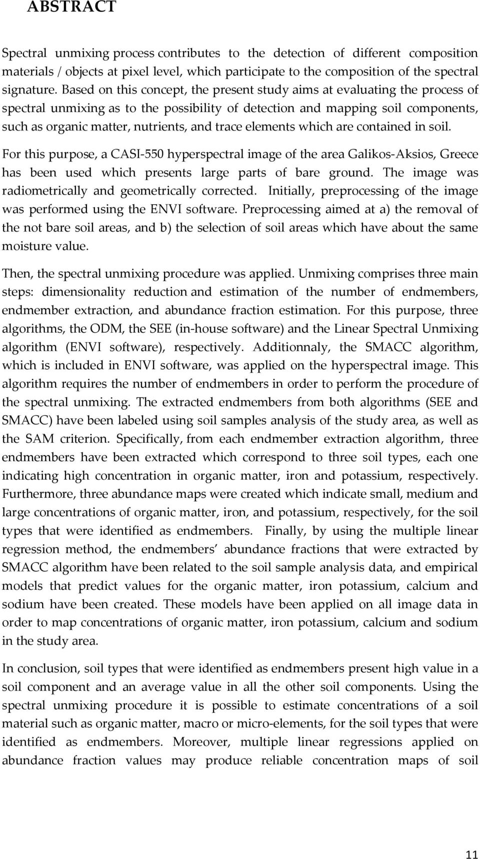 trace elements which are contained in soil. For this purpose, a CASI-550 hyperspectral image of the area Galikos-Aksios, Greece has been used which presents large parts of bare ground.