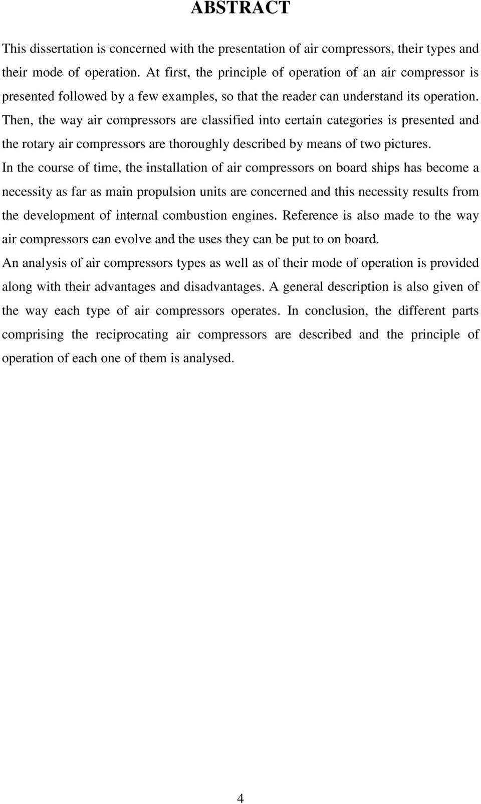 Then, the way air compressors are classified into certain categories is presented and the rotary air compressors are thoroughly described by means of two pictures.