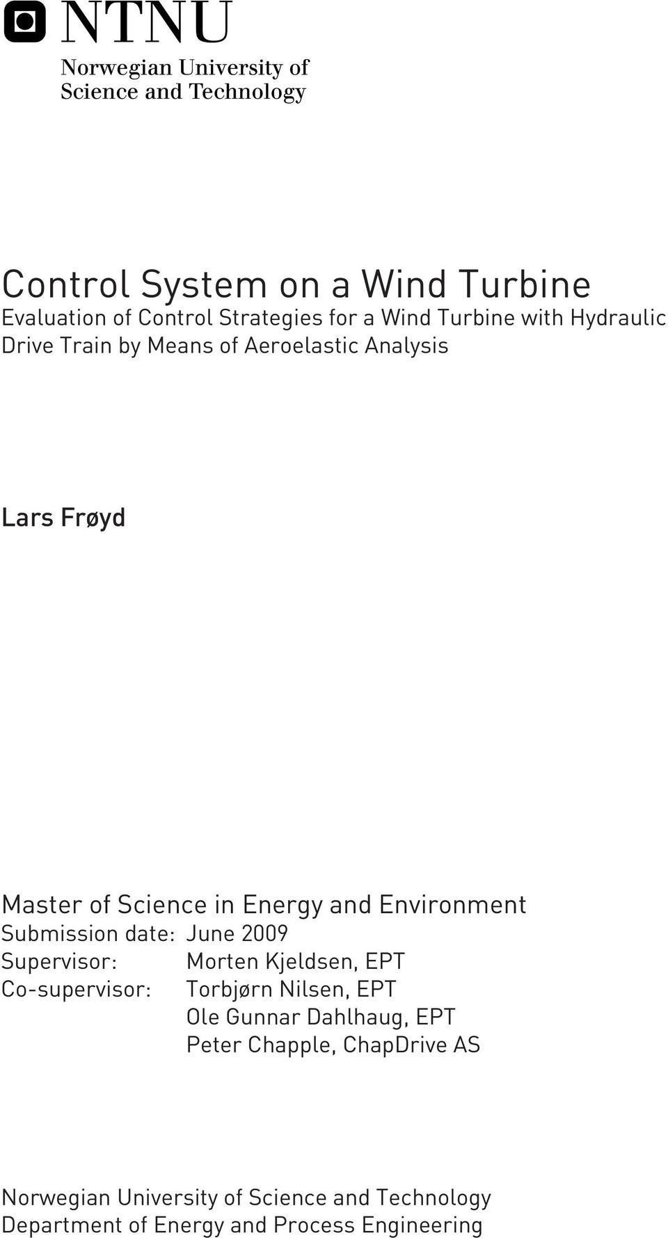 date: June 2009 Supervisor: Morten Kjeldsen, EPT Co-supervisor: Torbjørn Nilsen, EPT Ole Gunnar Dahlhaug, EPT