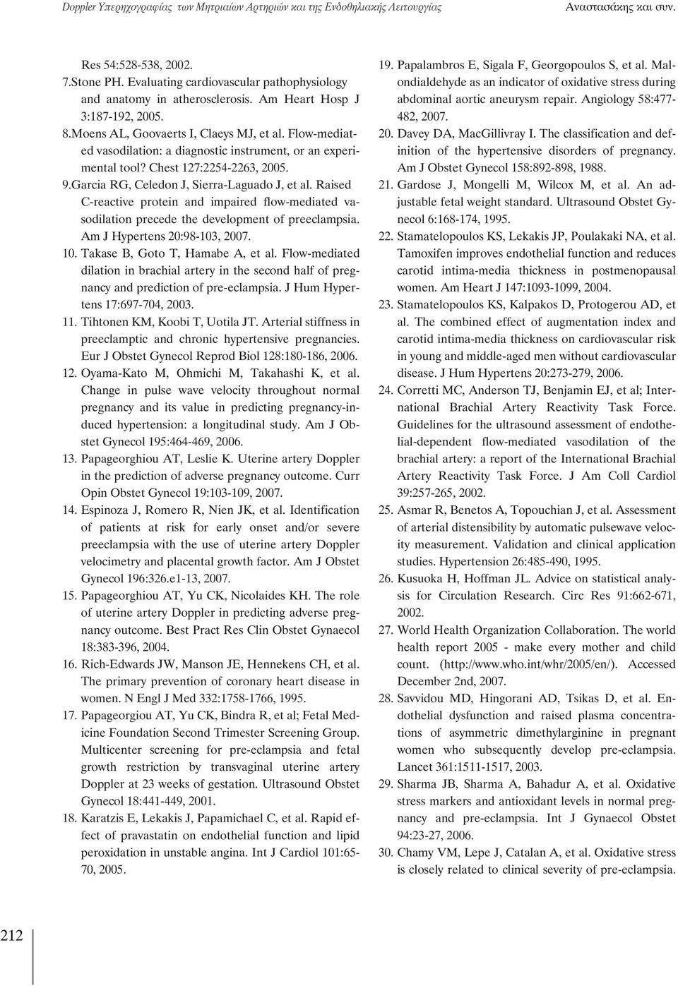 Flow-mediated vasodilation: a diagnostic instrument, or an experimental tool? Chest 127:2254-2263, 2005. 9.Garcia RG, Celedon J, Sierra-Laguado J, et al.