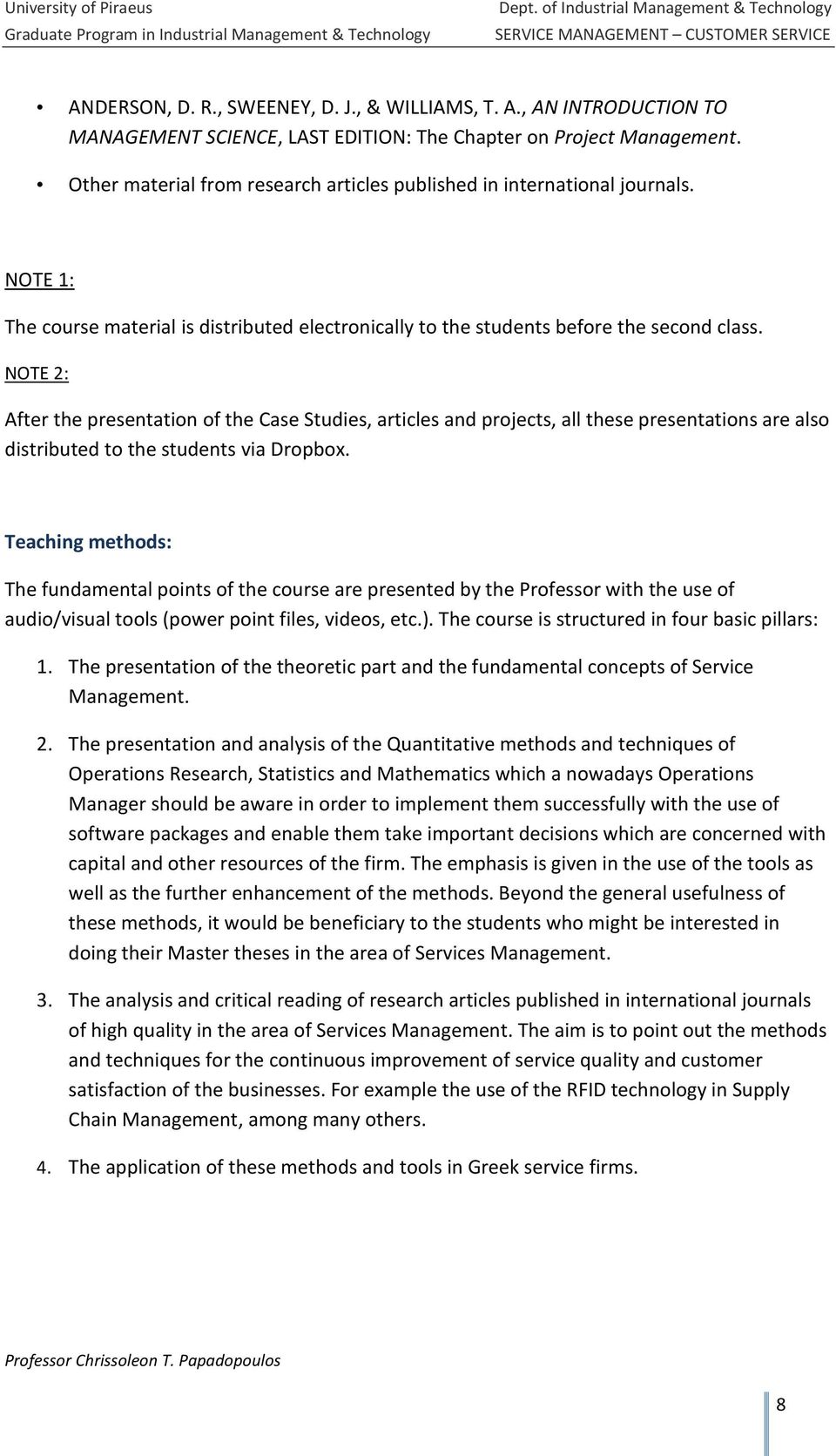 NOTE 1: The course material is distributed electronically to the students before the second class.