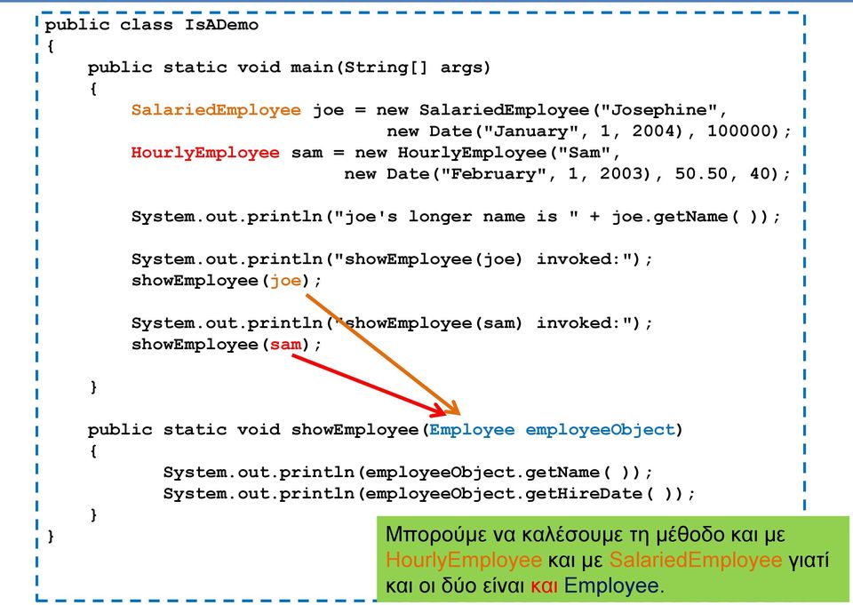 out.println("showEmployee(sam) invoked:"); showemployee(sam); public static void showemployee(employee employeeobject) System.out.println(employeeObject.