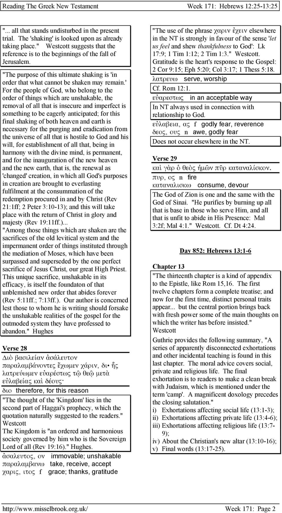' For the people of God, who belong to the order of things which are unshakable, the removal of all that is insecure and imperfect is something to be eagerly anticipated; for this final shaking of