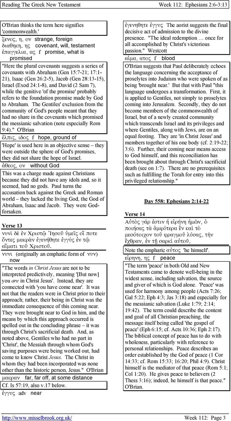 17:1-21), Isaac (Gen 26:2-5), Jacob (Gen 28:13-15), Israel (Exod 24:1-8), and David (2 Sam 7), while the genitive 'of the promise' probably refers to the foundation promise made by God to Abraham.