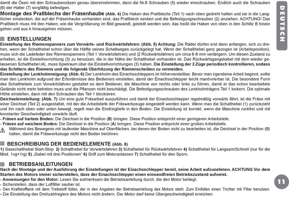 4) Die Haken des Prallblechs (Teil 1) nach oben gedreht halten und sie in die Langlöcher einstecken, die auf der Fräsenhaube vorhanden sind, das Prallblech senken und die Befestigungsschrauben (2)