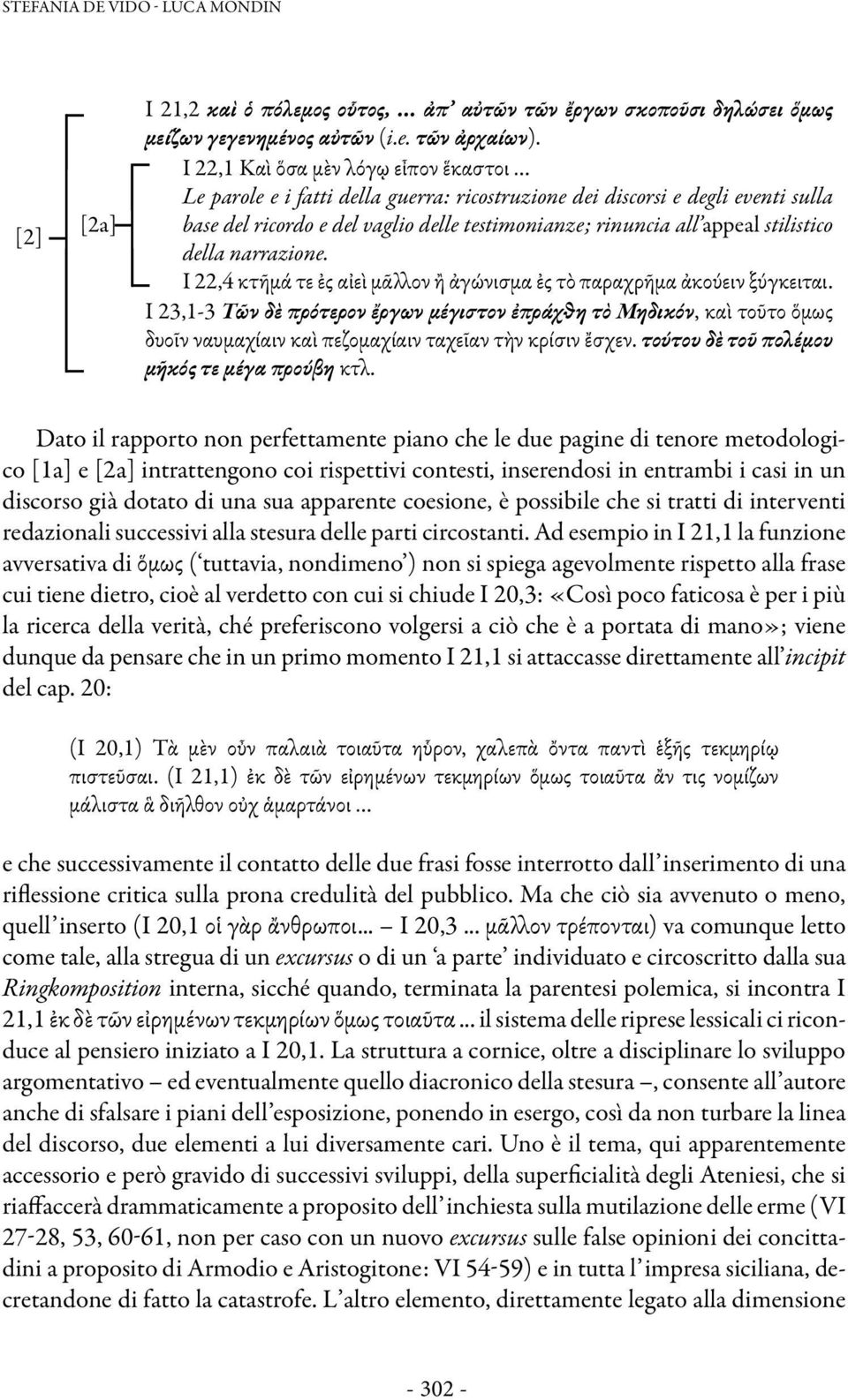 stilistico della narrazione. I 22,4 κτῆμά τε ἐς αἰεὶ μᾶλλον ἢ ἀγώνισμα ἐς τὸ παραχρῆμα ἀκούειν ξύγκειται.