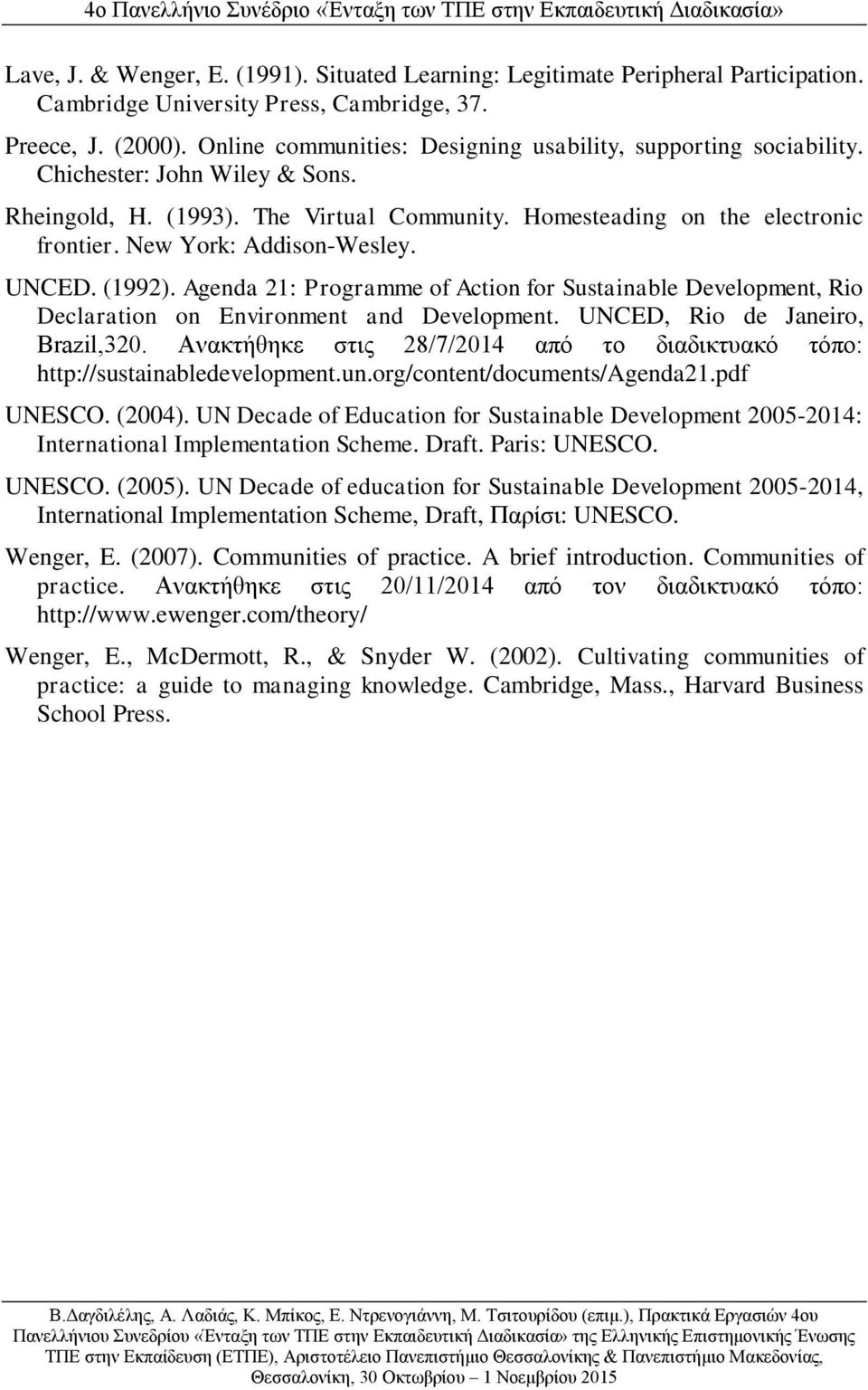 New York: Addison-Wesley. UNCED. (1992). Agenda 21: Programme of Action for Sustainable Development, Rio Declaration on Environment and Development. UNCED, Rio de Janeiro, Brazil,320.