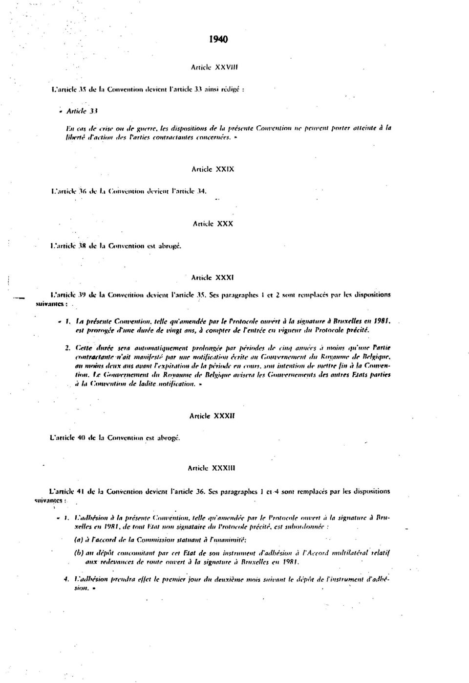 itaction des Parties contrtictantcs conccmces.» Article XXIX l.'articlc 3ft tic l.i Convention ilcvicnt Panicle 34. Article XXX l.'articlc 38 ilc la Convention est abroge. Article XXXI l.