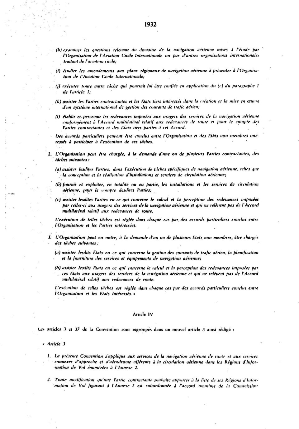 aerienne a presenter a /'Organisation de Γ Aviation Civile Internationale; (i) rxecnter timte autre uiche qui pourrait hit etre confine en application du (c) dit paragraphe 1 tic Particle I; (k)