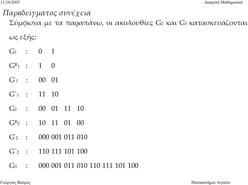 G 1 : 11 10 G2 : 00 01 11 10 G R 2 : 10 11 01 00 G 2 : 000 001