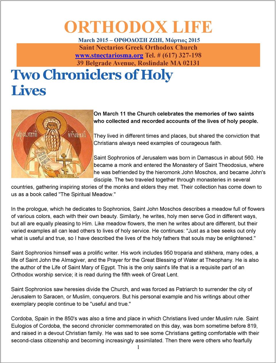 holy people. They lived in different times and places, but shared the conviction that Christians always need examples of courageous faith.