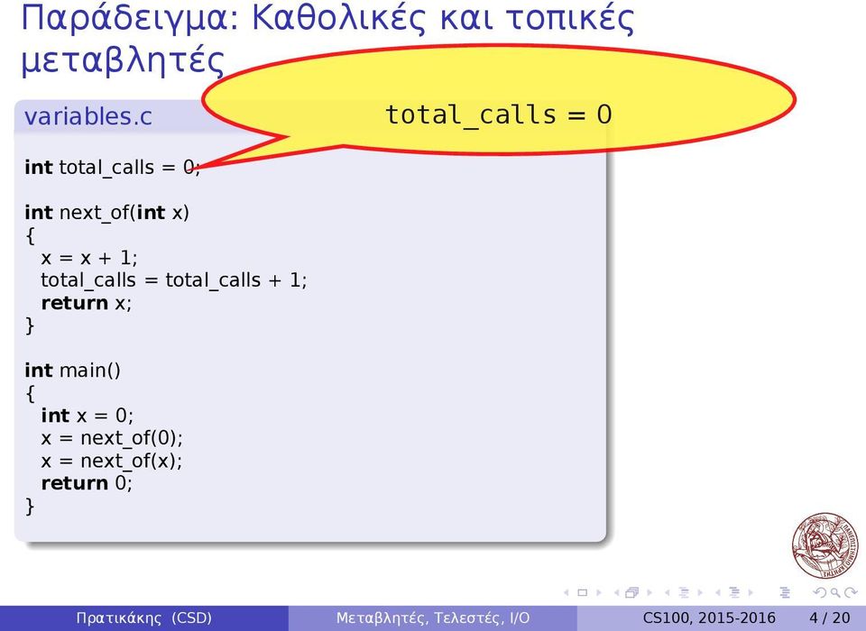 total_calls + 1; return x; int main() int x = 0; x = next_of(0); x =