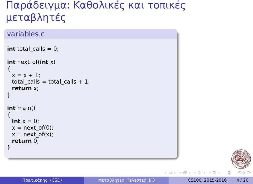 total_calls + 1; return x; int main() int x = 0; x = next_of(0); x =