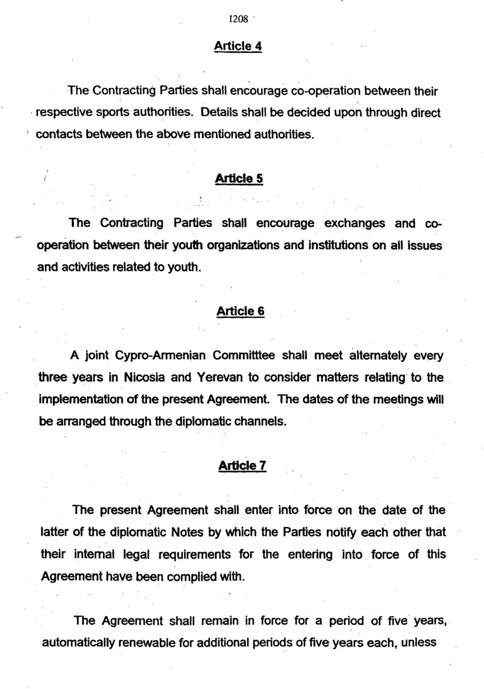 Article 5 The Contracting Parties shall encourage exchanges and cooperation between their youth organizations and institutions on all issues and activities related to youth.