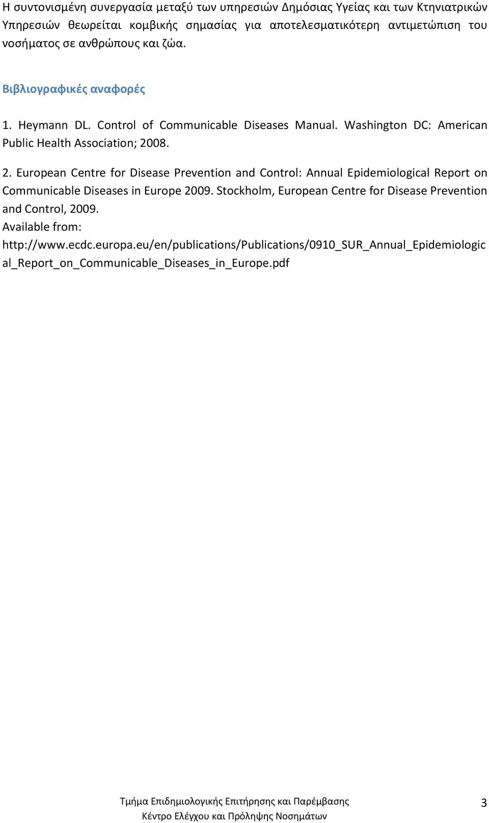 2. European Centre for Disease Prevention and Control: Annual Epidemiological Report on Communicable Diseases in Europe 2009.