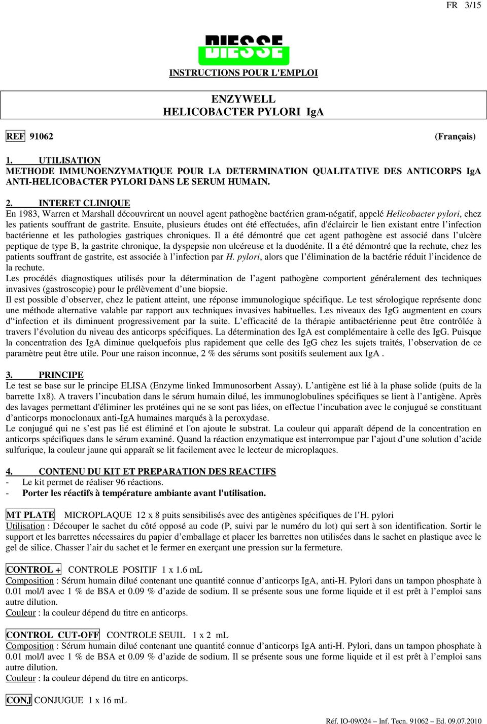 INTERET CLINIQUE En 1983, Warren et Marshall découvrirent un nouvel agent pathogène bactérien gram-négatif, appelé Helicobacter pylori, chez les patients souffrant de gastrite.
