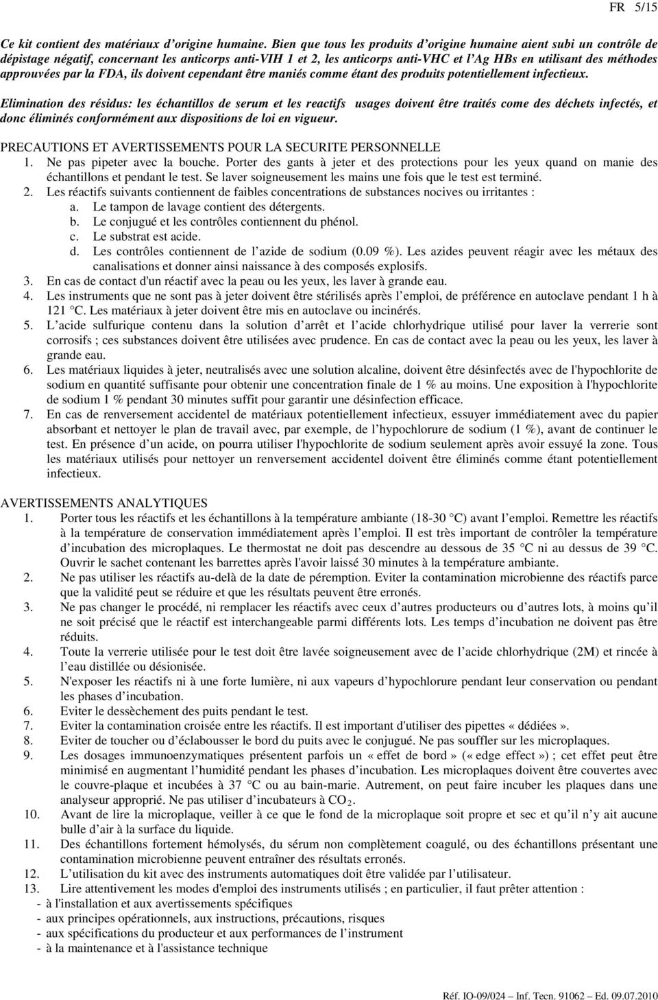 approuvées par la FDA, ils doivent cependant être maniés comme étant des produits potentiellement infectieux.