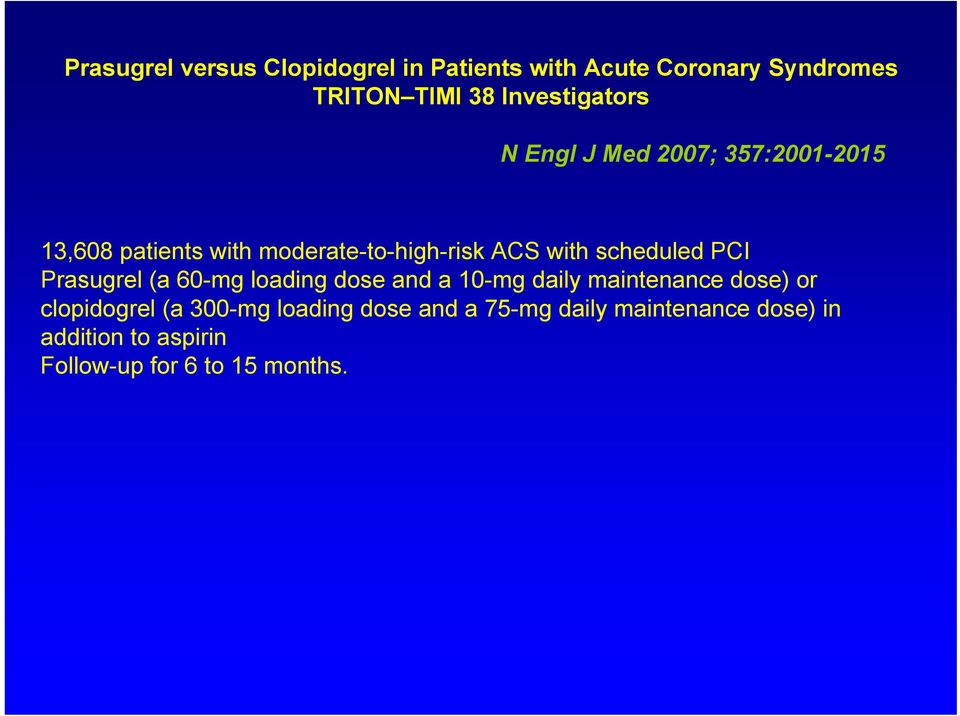 scheduled PCI Prasugrel (a 60-mg loading dose and a 10-mg daily maintenance dose) or clopidogrel