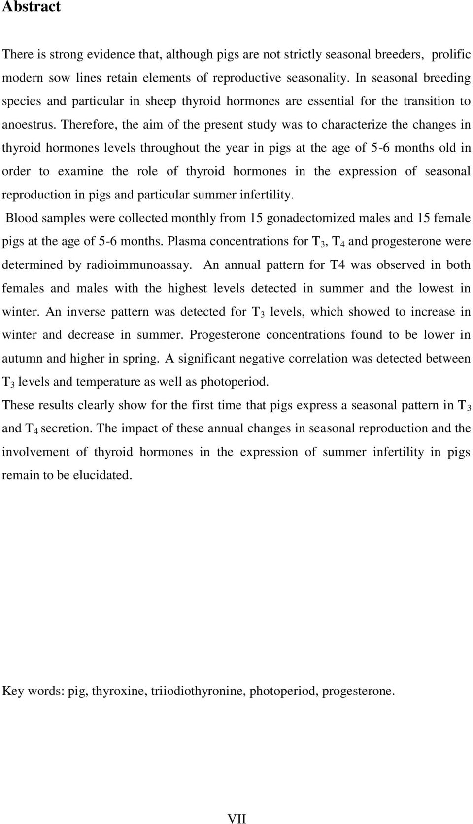 Therefore, the aim of the present study was to characterize the changes in thyroid hormones levels throughout the year in pigs at the age of 5-6 months old in order to examine the role of thyroid