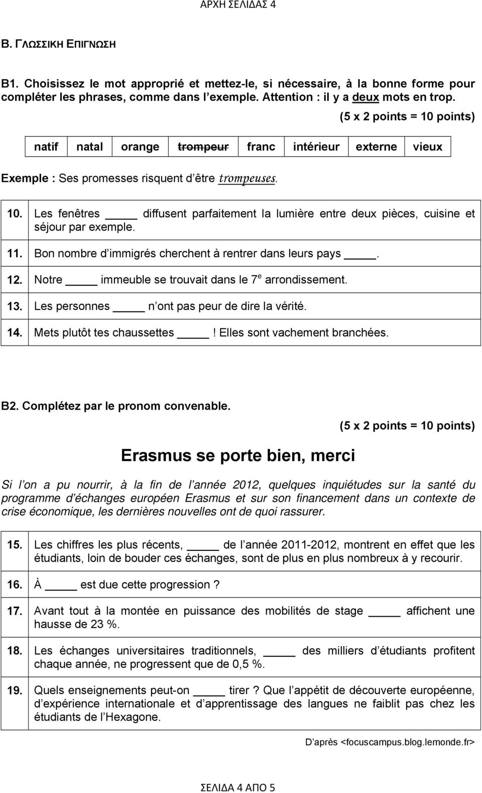 Les fenêtres diffusent parfaitement la lumière entre deux pièces, cuisine et séjour par exemple. 11. Bon nombre d immigrés cherchent à rentrer dans leurs pays. 12.