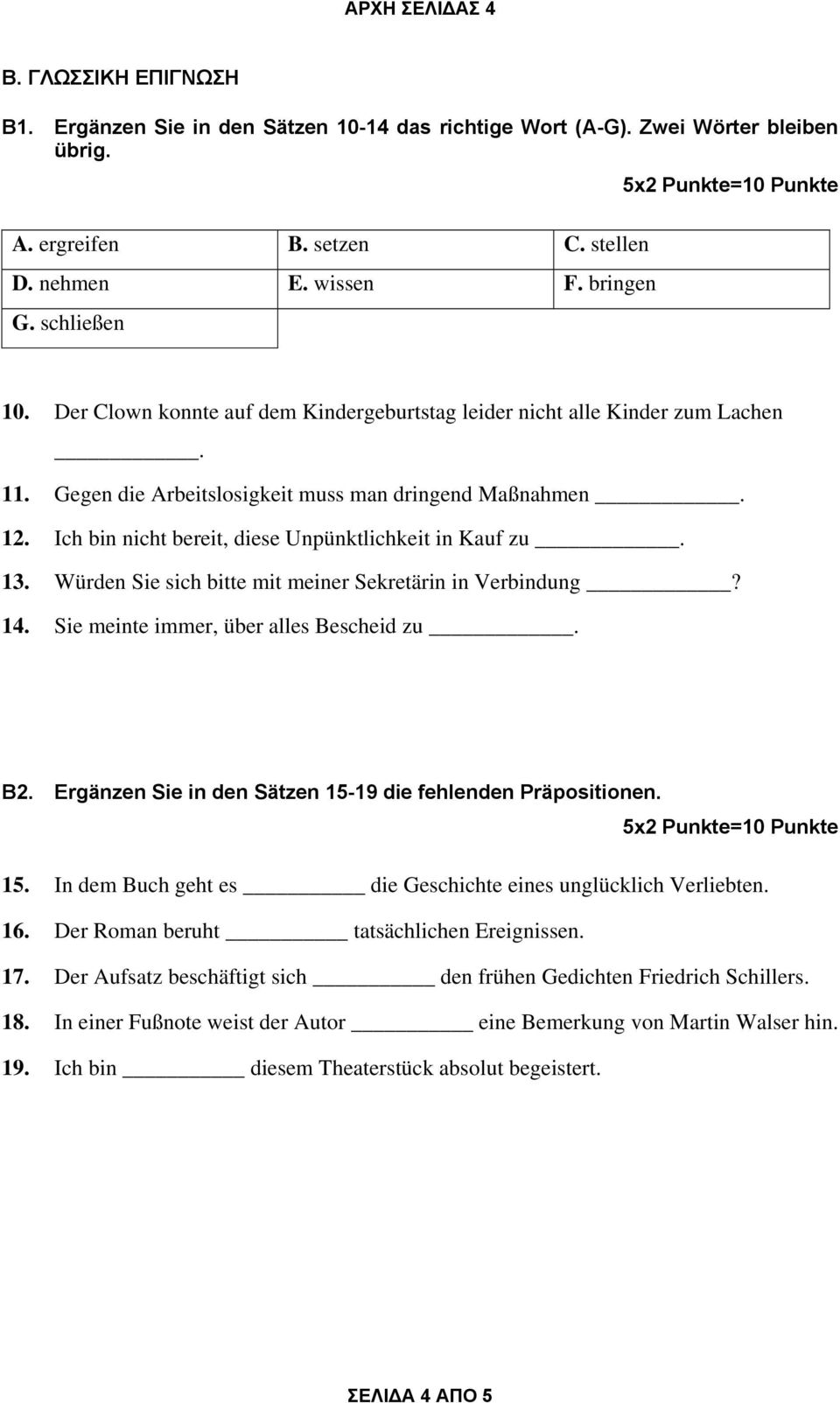 Ich bin nicht bereit, diese Unpünktlichkeit in Kauf zu. 13. Würden Sie sich bitte mit meiner Sekretärin in Verbindung? 14. Sie meinte immer, über alles Bescheid zu. B2.