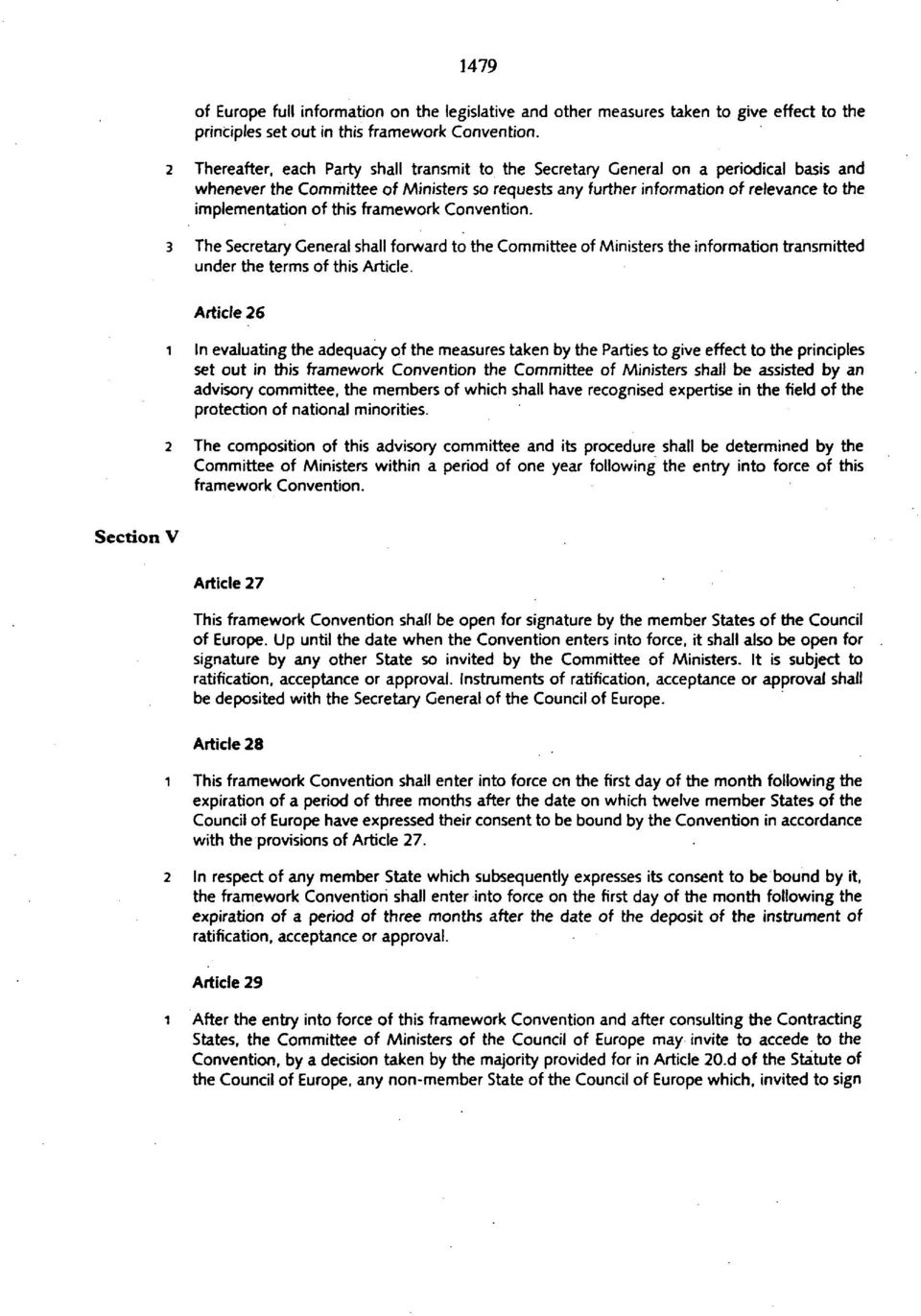 of this framework Convention. 3 The Secretary General shall forward to the Committee of Ministers the information transmitted under the terms of this Article.