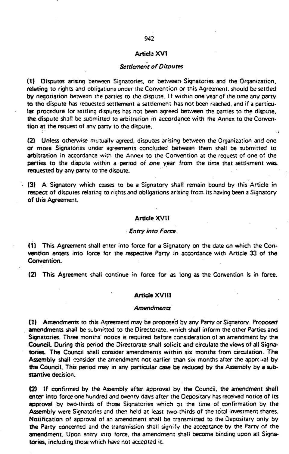 If within one year of the time any party to the dispute has requested settlement a settlement has not been reached, and if a particular procedure for settling disputes has not been agreed between the