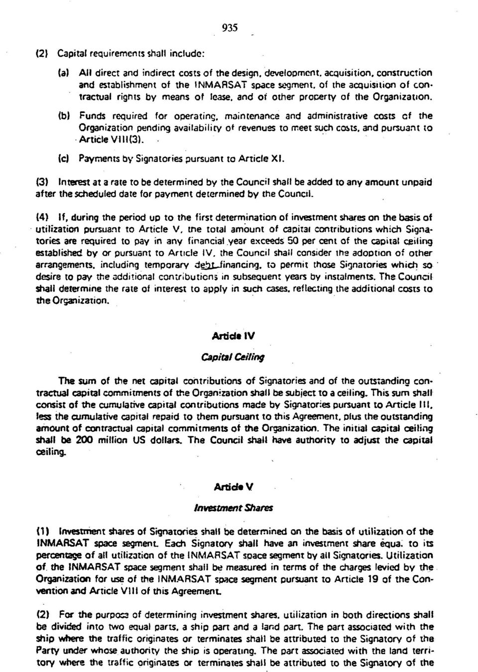 (b) (c) Funds required for operating, maintenance and administrative costs cf the Organization pending availability o* revenues to meet such costs, and pursuant to Article VIII (3).