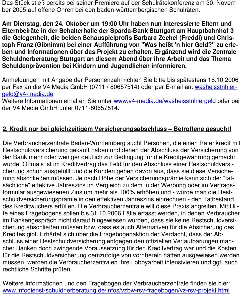 (Freddi) und Christoph Franz (Gibnimm) bei einer Aufführung von "Was heißt 'n hier Geld?" zu erleben und Informationen über das Projekt zu erhalten.